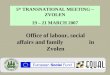 Office of labour, social affairs and family in Zvolen 5 th TRANSNATIONAL MEETING – ZVOLEN 19 – 21 MARCH 2007