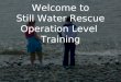Welcome to Still Water Rescue Operation Level Training