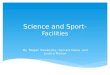 Science and Sport- Facilities By Megan Hawkesley, Samara Galea and Jessica Morton