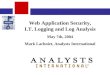 Web Application Security, I.T. Logging and Log Analysis May 7th, 2004 Mark Lachniet, Analysts International