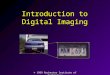 © 1999 Rochester Institute of Technology Introduction to Digital Imaging