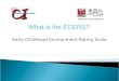 Early Childhood Environment Rating Scale What is the ECERS?