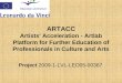ARTACC Artists' Acceleration - Artlab Platform for Further Education of Professionals in Culture and Arts Project 2009-1-LVL-LEO05-00367
