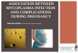 Steven Lovrich, Gundersen Lutheran Medical Foundation ASSOCIATION BETWEEN MYCOPLASMA INFECTION AND COMPLICATIONS DURING PREGNANCY