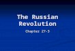 The Russian Revolution Chapter 27-3. Review of Russian Czars from Congress of Vienna Alexander I 1801-1825 Alexander I 1801-1825 Initially rather enlightened: