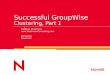 Successful GroupWise Clustering, Part 1 Gregg A. Hinchman  Ed Hanley Novell Inc