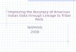 Improving the Accuracy of American Indian Data through Linkage to Tribal Rolls NAPHSIS 2008