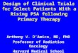 Design of Clinical Trials for Select Patients With a Rising PSA following Primary Therapy Anthony V. D’Amico, MD, PhD Professor of Radiation Oncology Harvard