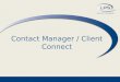 Contact Manager / Client Connect. Contacts vs. Prospects? LPS Real Estate Group2 Formerly in Paragon 4, Contacts where either a general contact or considered