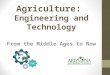 Agriculture: Engineering and Technology From the Middle Ages to Now