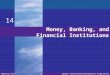 Money, Banking, and Financial Institutions 14 McGraw-Hill/IrwinCopyright © 2012 by The McGraw-Hill Companies, Inc. All rights reserved