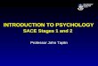 INTRODUCTION TO PSYCHOLOGY SACE Stages 1 and 2 Professor John Taplin
