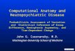 John G. Csernansky, M.D. Washington University School of Medicine Computational Anatomy and Neuropsychiatric Disease Probabilistic Assessment of Variation