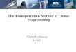 The Transportation Method of Linear Programming Clarke Holdaway 11/3/11