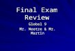 Final Exam Review Global 9 Mr. Meetze & Mr. Martin