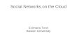 Social Networks on the Cloud Evimaria Terzi Boston University