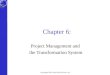 Copyright 2013 John Wiley & Sons, Inc. Chapter 6: Project Management and the Transformation System