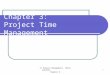IT Project Management, Third Edition Chapter 6 1 Chapter 3: Project Time Management