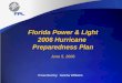 Florida Power & Light 2006 Hurricane Preparedness Plan June 5, 2006 Presented by: Geisha Williams