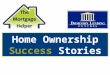 Home Ownership Success Stories. Everybody loves a good story