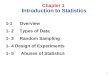 1 1-1 Overview 1- 2 Types of Data 1- 3 Random Sampling 1- 4 Design of Experiments 1- 5 Abuses of Statistics Chapter 1 Introduction to Statistics