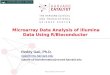 Microarray Data Analysis of Illumina Data Using R/Bioconductor Reddy Gali, Ph.D. rgali@hms.harvard.edu submit-c3-bioinformatics@rt.med.harvard.edu 