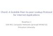 Chord: A Scalable Peer-to-peer Lookup Protocol for Internet Applications Xiaozhou Li COS 461: Computer Networks (precept 04/06/12) Princeton University