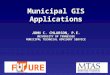 Municipal GIS Applications JOHN C. CHLARSON, P.E. UNIVERSITY OF TENNESSEE MUNICIPAL TECHNICAL ADVISORY SERVICE FURE