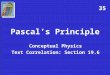 Pascal’s Principle Conceptual Physics Text Correlation: Section 19.6 35