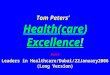 Tom Peters’ Health(care) Excellence! Part I Leaders in Healthcare/Dubai/22January2006 (Long Version)
