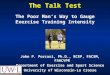 The Talk Test The Talk Test The Poor Man’s Way to Gauge Exercise Training Intensity John P. Porcari, Ph.D., RCEP, FACSM, FAACVPR Department of Exercise