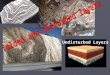 Undisturbed Layers. How is rock deformation discussed? (stress and strain relationships) Stress force (pressure) acting on the rock surface force (pressure)