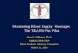 Monitoring Blood Supply Shortages The TRANS-Net Pilot Alan E. Williams, Ph.D. OBRR/CBER/FDA Blood Products Advisory Committee March 13, 2003