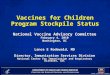 Vaccines for Children Program Stockpile Status National Vaccine Advisory Committee February 4, 2010 Washington, DC Lance E Rodewald, MD Director, Immunization