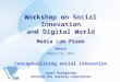 Workshop on Social Innovation and Digital World Media Lab Prado Madrid March 7-8, 2013 Conceptualising social innovation Josef Hochgerner Zentrum für Soziale