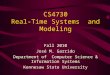 CS4730 Real-Time Systems and Modeling Fall 2010 José M. Garrido Department of Computer Science & Information Systems Kennesaw State University