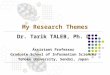 My Research Themes Dr. Tarik TALEB, Ph. D Assistant Professor Graduate School of Information Sciences Tohoku University, Sendai, Japan