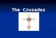 The Crusades. Call for Help Byzantine Emperor Alexius Comnenus’s Byzantine Emperor Alexius Comnenus’s appeal (1093) Come then, with all your people and