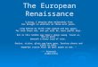 The European Renaissance “Living, I despise what melancholy fate has brought us wretches in these evil years. Long before my birth time smiled and may