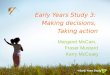 Early Years Study 3: Making decisions, Taking action Margaret McCain, Fraser Mustard Kerry McCuaig
