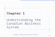 Copyright © 2006 Pearson Education Canada Inc. 1-1 Chapter 1 Understanding the Canadian Business System