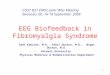 1 EEG Biofeedback in Fibromyalgia Syndrome Sadi Kayıran, M.D., Erbil Dursun, M.D., Nigar Dursun, M.D. Kocaeli University Physical Medicine & Rehabilitation