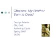 Choices: My Brother Sam Is Dead George Adams EDU 545 Authoring Cycle Spring 2007 ECSU