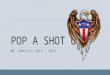 POP A SHOT USA MR. GONZALEZ 2014 – 2015. POP-A-SHOT USA o Name the last battle of the American Revolutionary War and describe what happened there. o Yorktown