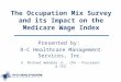 Honesty, Integrity and Results…You Can Depend On! The Occupation Mix Survey and its Impact on the Medicare Wage Index Presented by: R-C Healthcare Management
