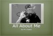 All About Me By Mr. Chabut. How I Got Here I grew up in Kettering, Ohio. Kettering is just south of Dayton. Maybe some of you have been to Dayton to see