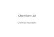 Chemistry 20 Chemical Reactions. Matter can be changed in two ways 1.Physical Change 2.Chemical Change