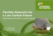 1 Flexible Networks for a Low Carbon Future Approaching one year in...so far so good LCNF Conference 26 th October 2012