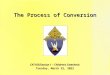 The Process of Conversion CAT105/Session 1 – Children’s Catechesis Saturday, October 10, 2015Saturday, October 10, 2015Saturday, October 10, 2015Saturday,