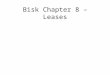 Bisk Chapter 8 – Leases. Definitions Lessor - lease payment are made by lessee to Lessor –Lessor holds a title / PPSA secured interest in the asset leased